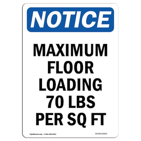 Signmission Safety Sign, OSHA Notice, 10" Height, Aluminum, NOTICE Maximum Floor Loading 70 Sign, Portrait OS-NS-A-710-V-15939